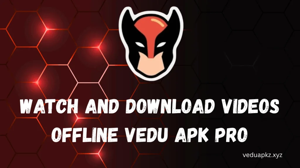 Watch and Download Videos Offline Vedu APK Pro
